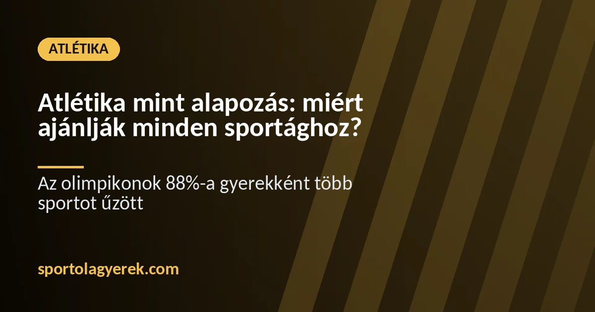 Atlétika mint alapozás gyerekeknek – futás, ugrás, dobás minden sportághoz